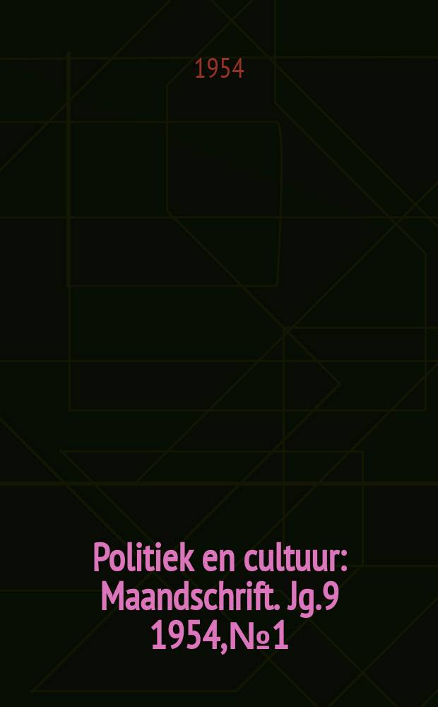 Politiek en cultuur : Maandschrift. Jg.9 1954, №1