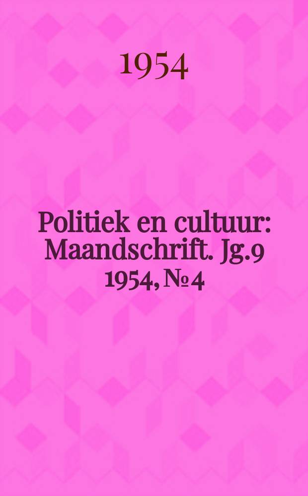 Politiek en cultuur : Maandschrift. Jg.9 1954, №4