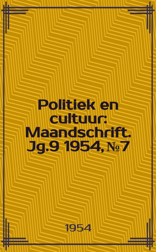Politiek en cultuur : Maandschrift. Jg.9 1954, №7