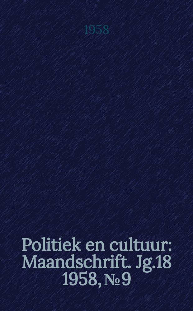 Politiek en cultuur : Maandschrift. Jg.18 1958, №9