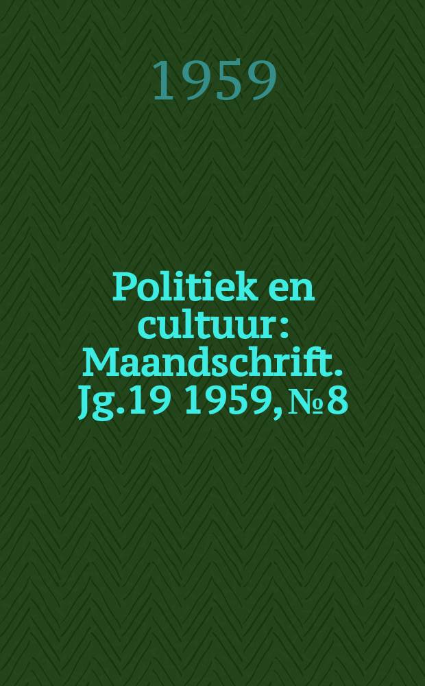 Politiek en cultuur : Maandschrift. Jg.19 1959, №8