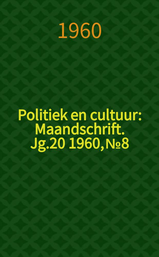 Politiek en cultuur : Maandschrift. Jg.20 1960, №8