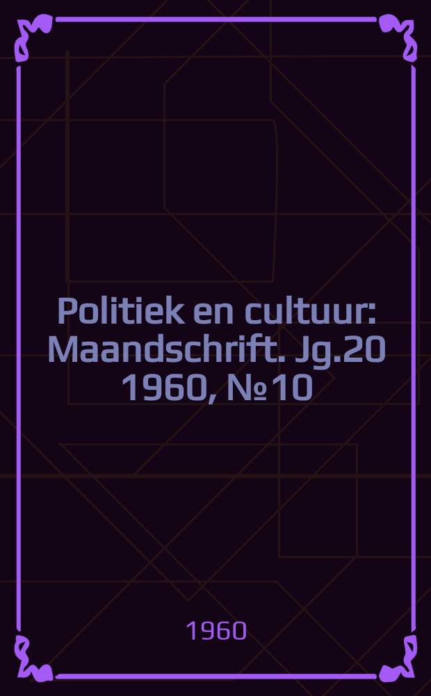 Politiek en cultuur : Maandschrift. Jg.20 1960, №10