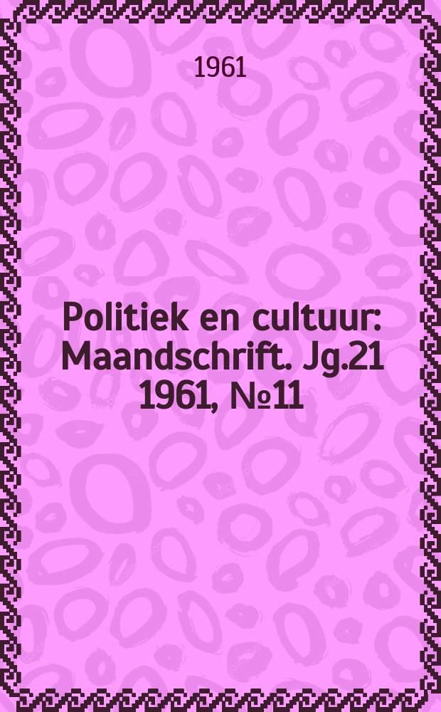Politiek en cultuur : Maandschrift. Jg.21 1961, №11