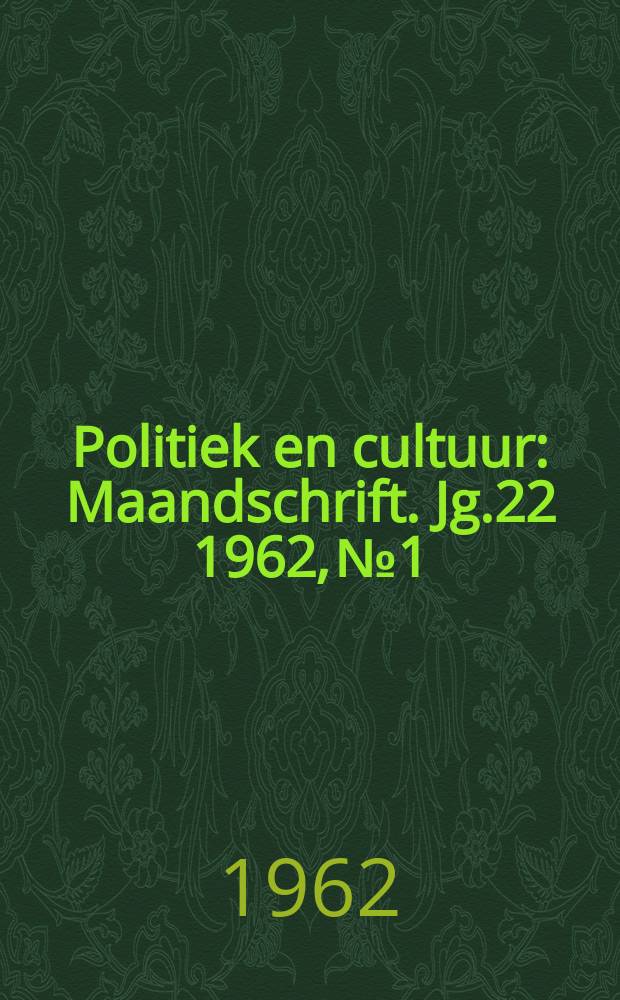 Politiek en cultuur : Maandschrift. Jg.22 1962, №1