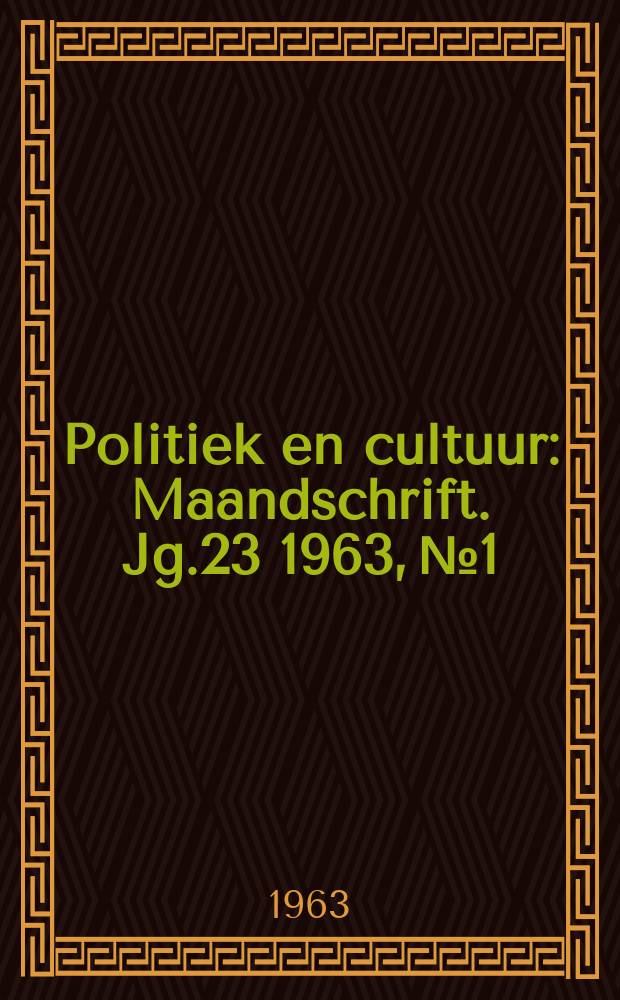 Politiek en cultuur : Maandschrift. Jg.23 1963, №1