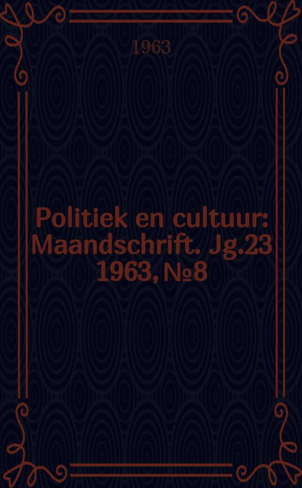 Politiek en cultuur : Maandschrift. Jg.23 1963, №8