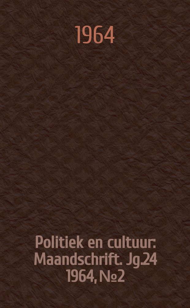 Politiek en cultuur : Maandschrift. Jg.24 1964, №2