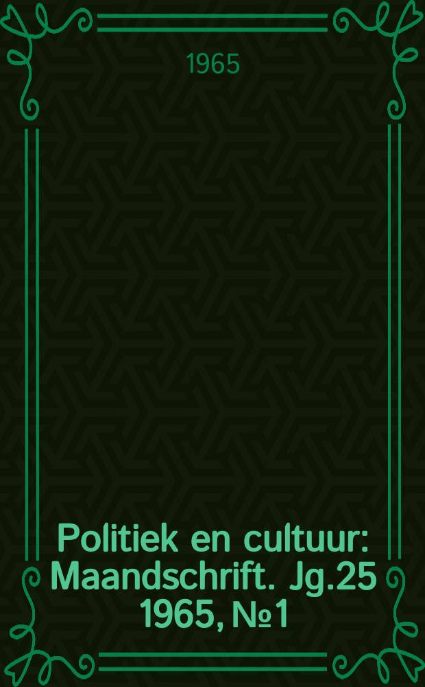 Politiek en cultuur : Maandschrift. Jg.25 1965, №1