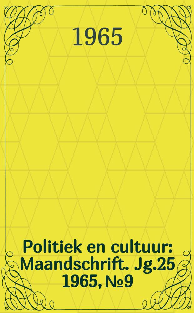 Politiek en cultuur : Maandschrift. Jg.25 1965, №9