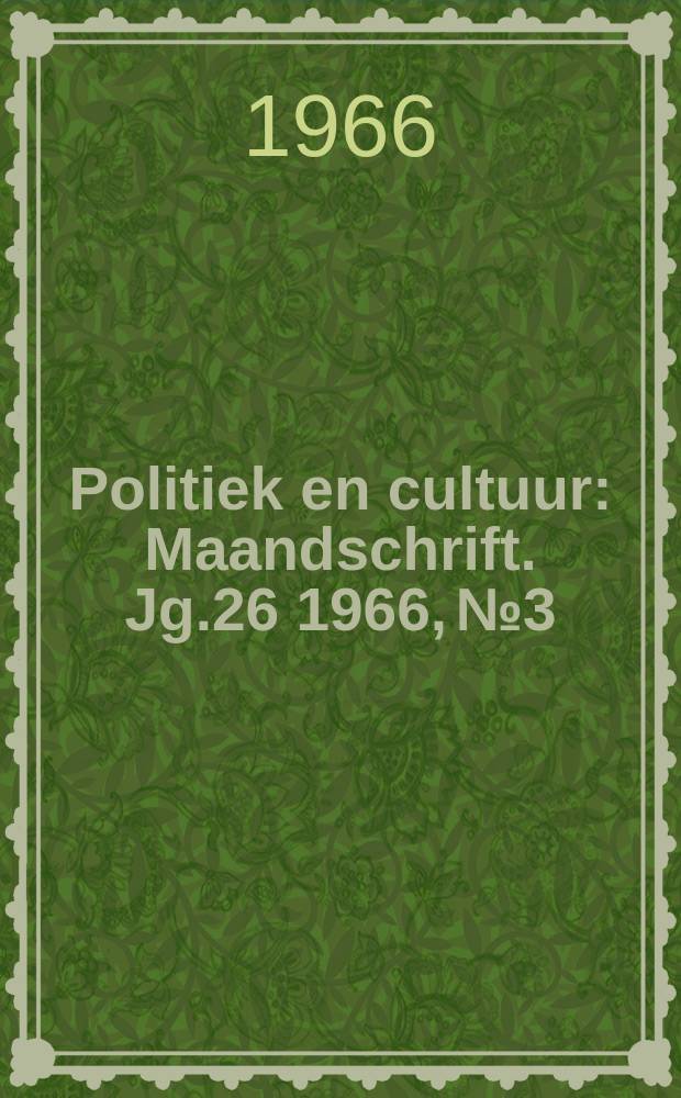 Politiek en cultuur : Maandschrift. Jg.26 1966, №3