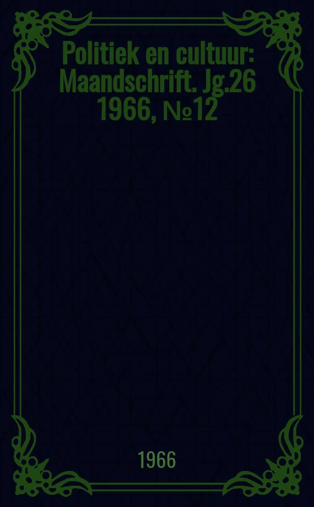 Politiek en cultuur : Maandschrift. Jg.26 1966, №12