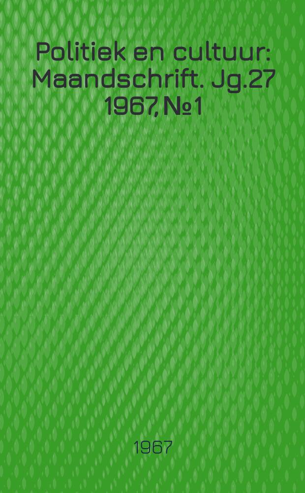 Politiek en cultuur : Maandschrift. Jg.27 1967, №1