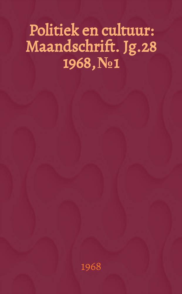 Politiek en cultuur : Maandschrift. Jg.28 1968, №1