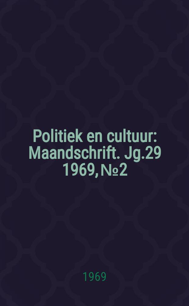 Politiek en cultuur : Maandschrift. Jg.29 1969, №2