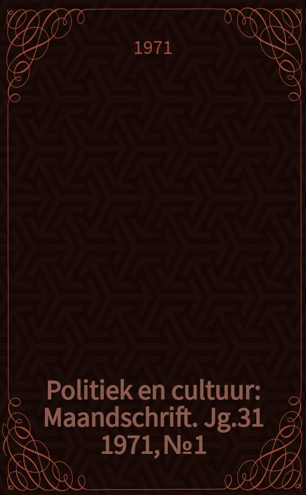 Politiek en cultuur : Maandschrift. Jg.31 1971, №1