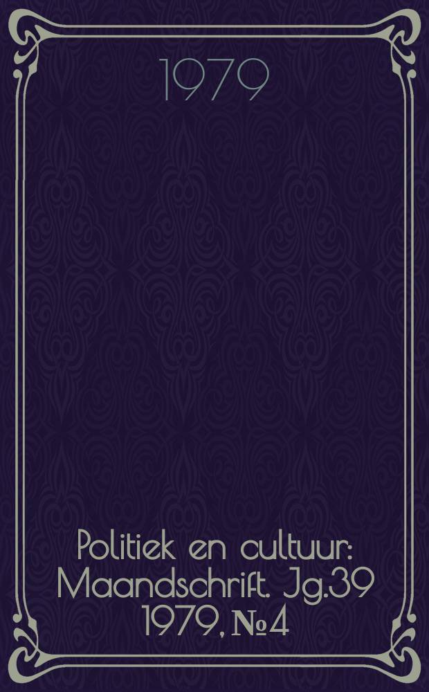 Politiek en cultuur : Maandschrift. Jg.39 1979, №4