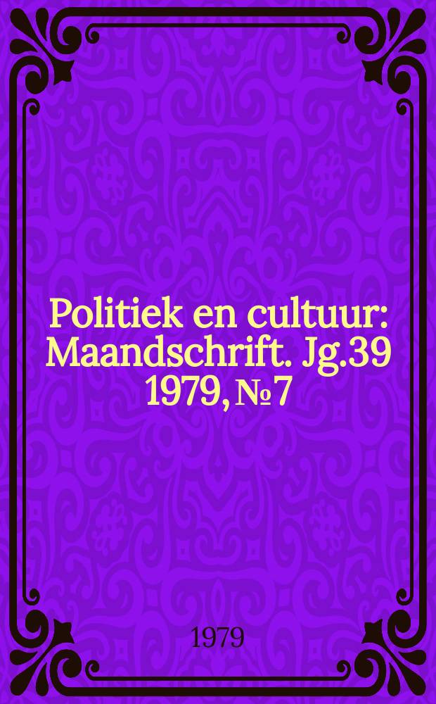 Politiek en cultuur : Maandschrift. Jg.39 1979, №7
