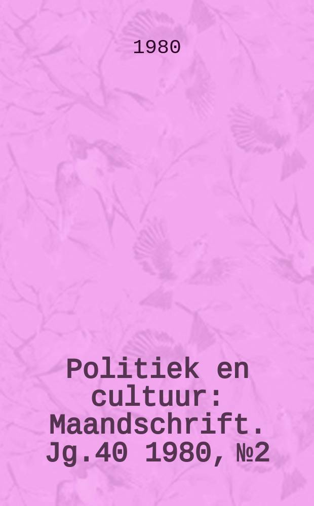 Politiek en cultuur : Maandschrift. Jg.40 1980, №2