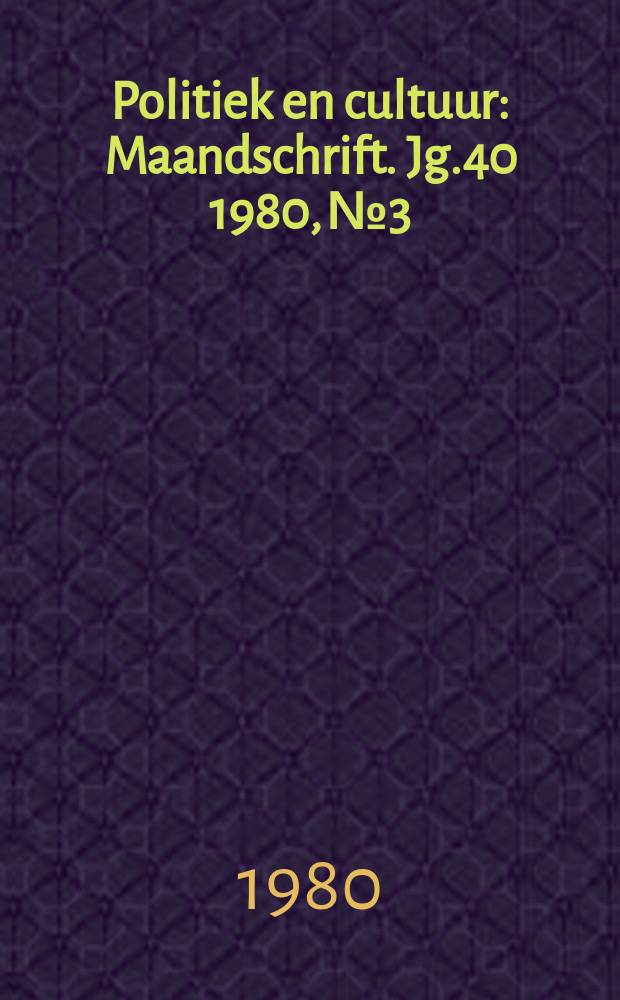 Politiek en cultuur : Maandschrift. Jg.40 1980, №3