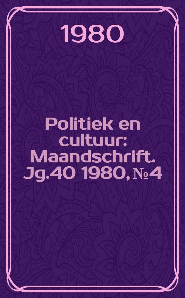 Politiek en cultuur : Maandschrift. Jg.40 1980, №4