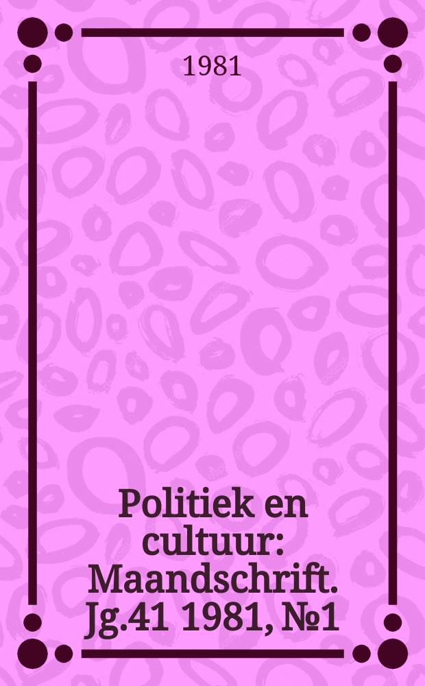 Politiek en cultuur : Maandschrift. Jg.41 1981, №1
