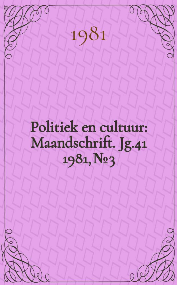 Politiek en cultuur : Maandschrift. Jg.41 1981, №3