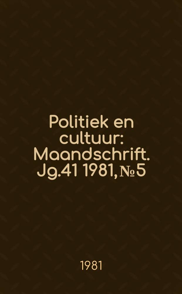 Politiek en cultuur : Maandschrift. Jg.41 1981, №5