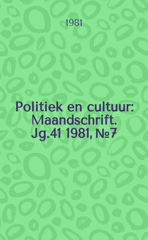 Politiek en cultuur : Maandschrift. Jg.41 1981, №7