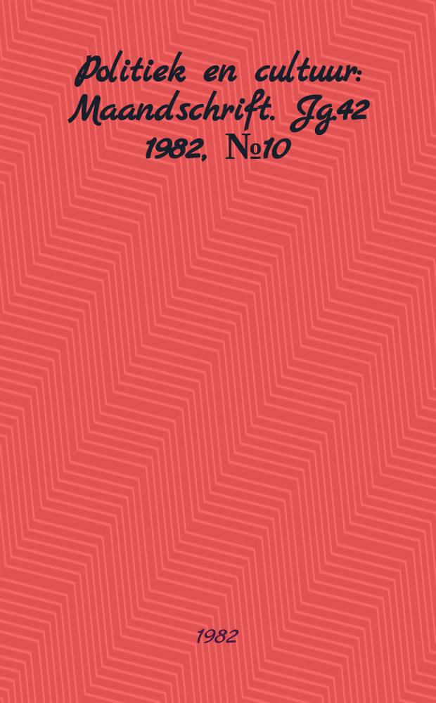 Politiek en cultuur : Maandschrift. Jg.42 1982, №10