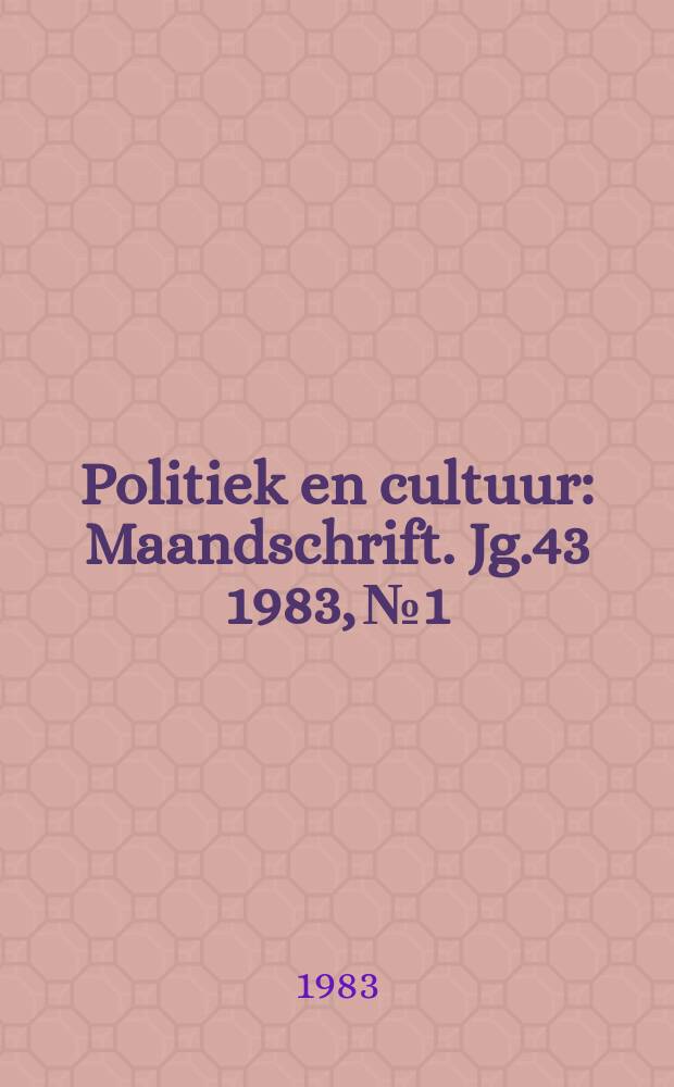Politiek en cultuur : Maandschrift. Jg.43 1983, №1