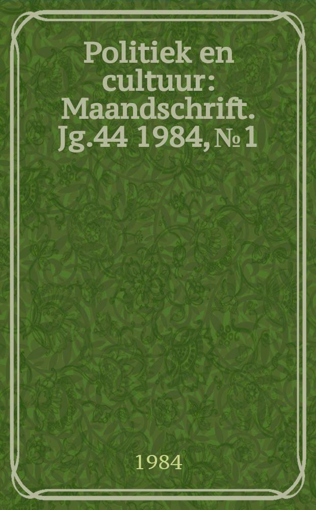 Politiek en cultuur : Maandschrift. Jg.44 1984, №1
