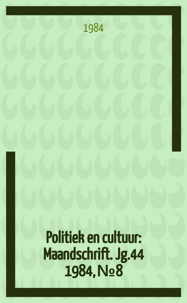Politiek en cultuur : Maandschrift. Jg.44 1984, №8