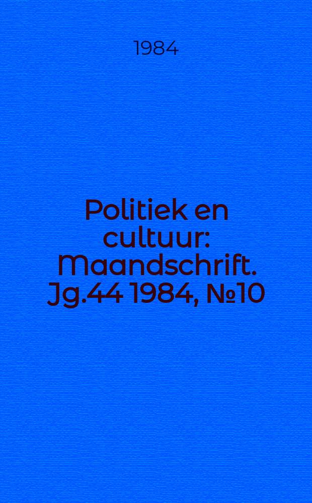 Politiek en cultuur : Maandschrift. Jg.44 1984, №10