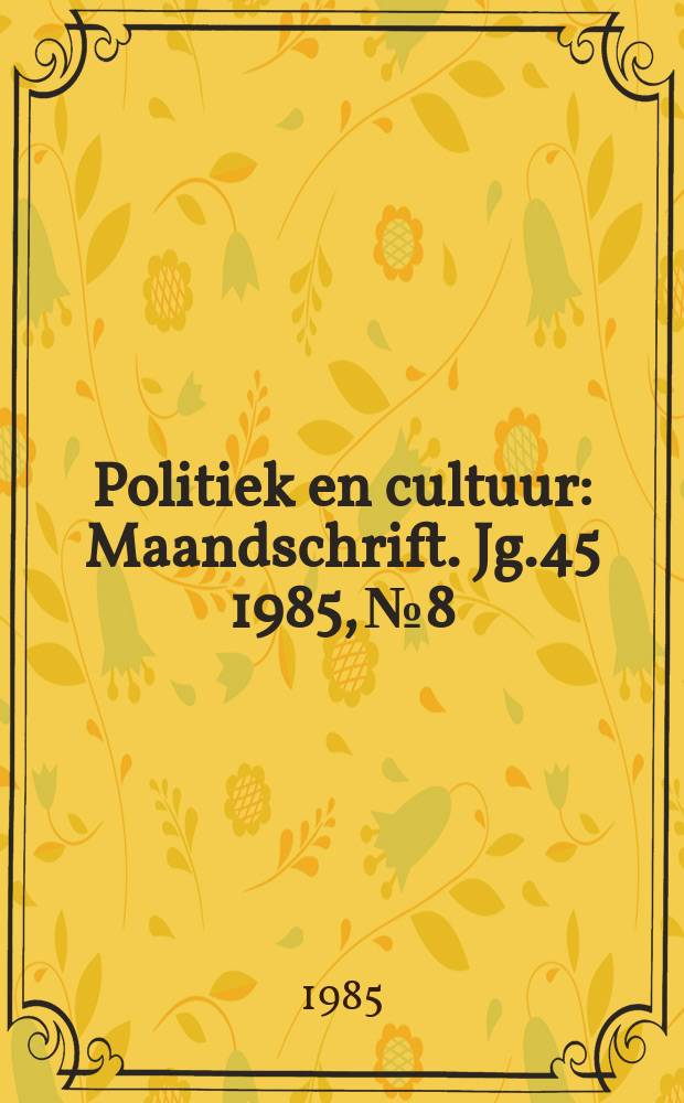 Politiek en cultuur : Maandschrift. Jg.45 1985, №8