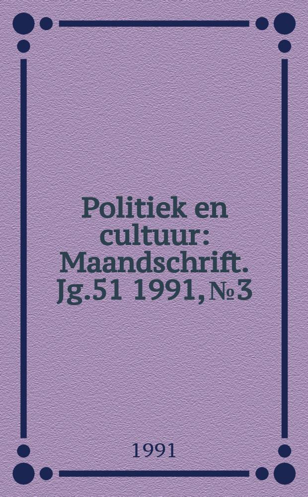 Politiek en cultuur : Maandschrift. Jg.51 1991, №3