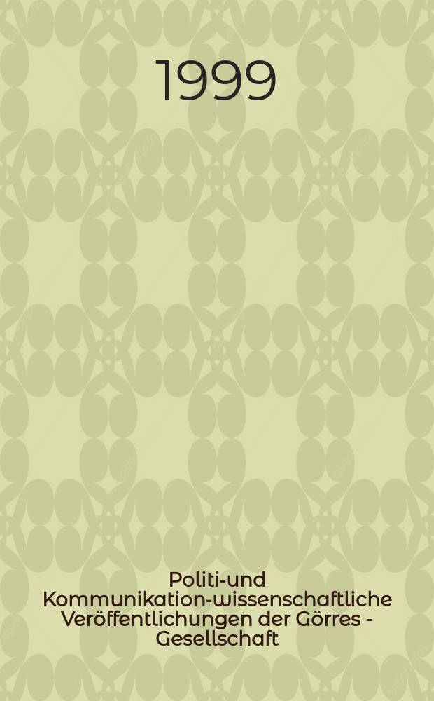 Politik- und Kommunikations- wissenschaftliche Veröffentlichungen der Görres - Gesellschaft