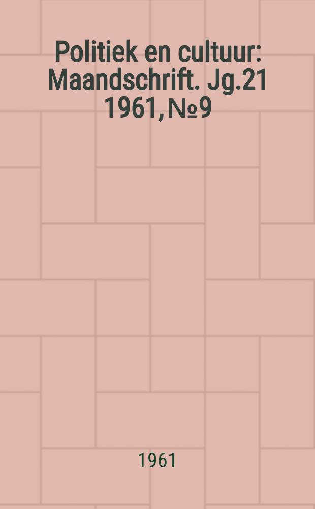 Politiek en cultuur : Maandschrift. Jg.21 1961, №9