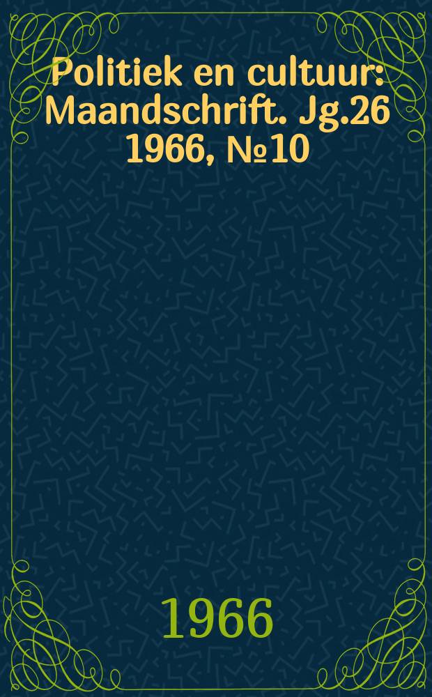 Politiek en cultuur : Maandschrift. Jg.26 1966, №10