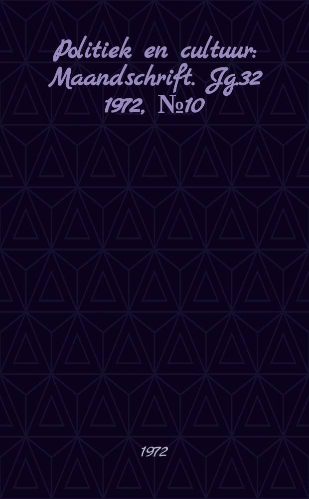 Politiek en cultuur : Maandschrift. Jg.32 1972, №10