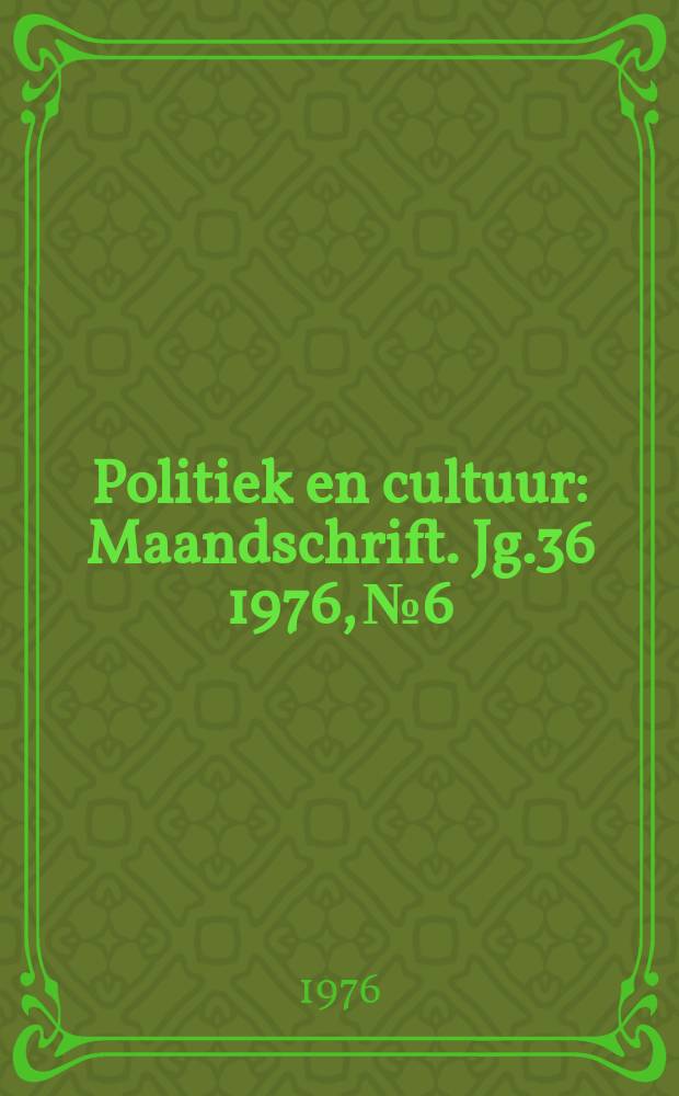 Politiek en cultuur : Maandschrift. Jg.36 1976, №6
