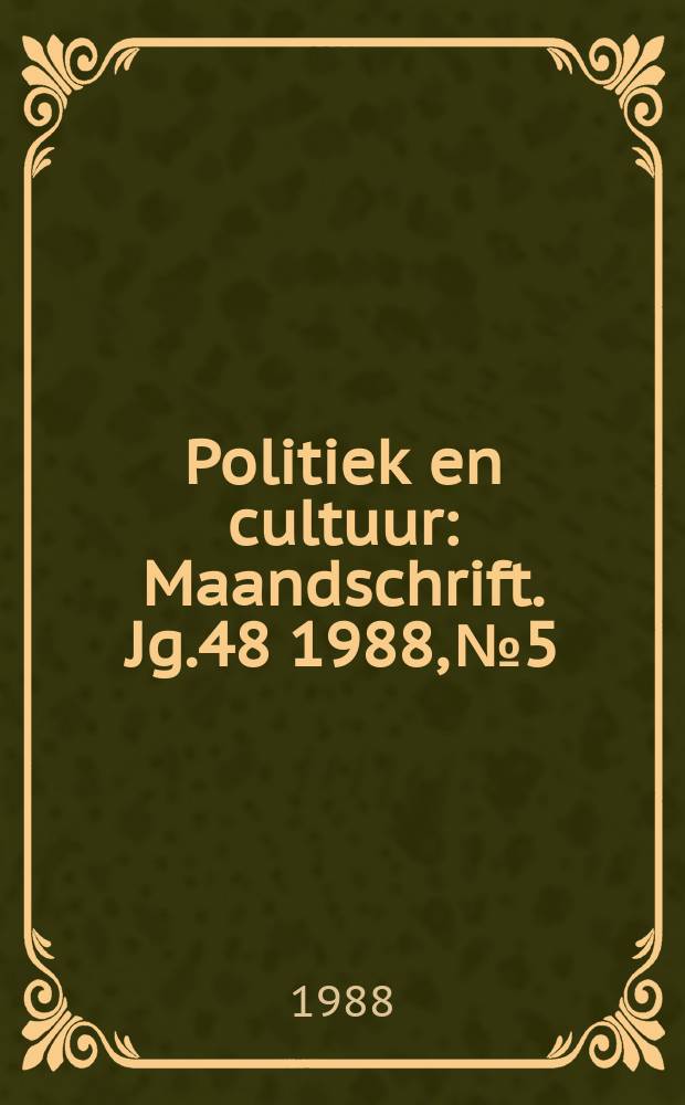 Politiek en cultuur : Maandschrift. Jg.48 1988, №5