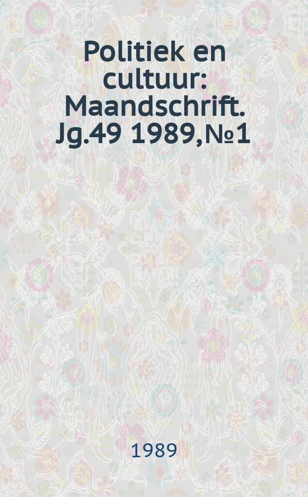 Politiek en cultuur : Maandschrift. Jg.49 1989, №1