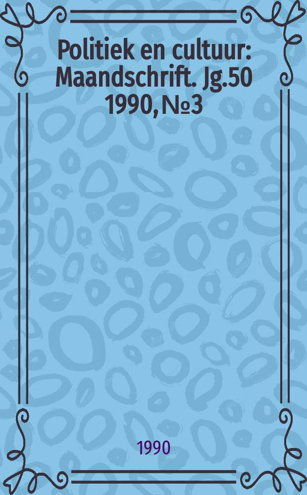 Politiek en cultuur : Maandschrift. Jg.50 1990, №3