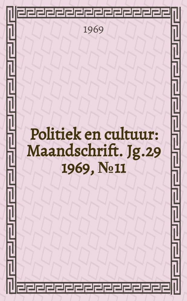 Politiek en cultuur : Maandschrift. Jg.29 1969, №11