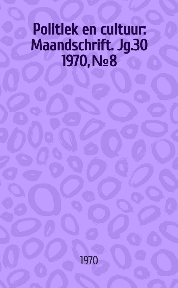 Politiek en cultuur : Maandschrift. Jg.30 1970, №8