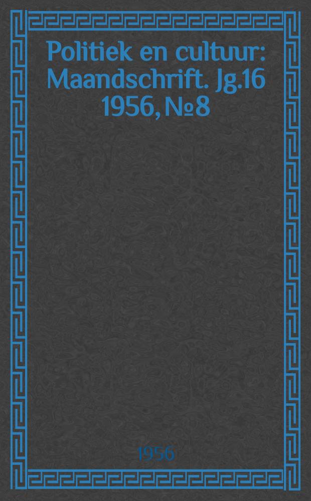 Politiek en cultuur : Maandschrift. Jg.16 1956, №8