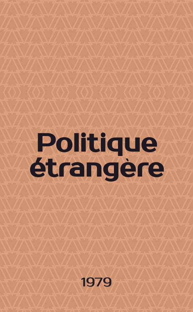 Politique étrangère : Revue publ. tous les deux mois par le Centre d'études de politique étrangère. A.44 1979, №2