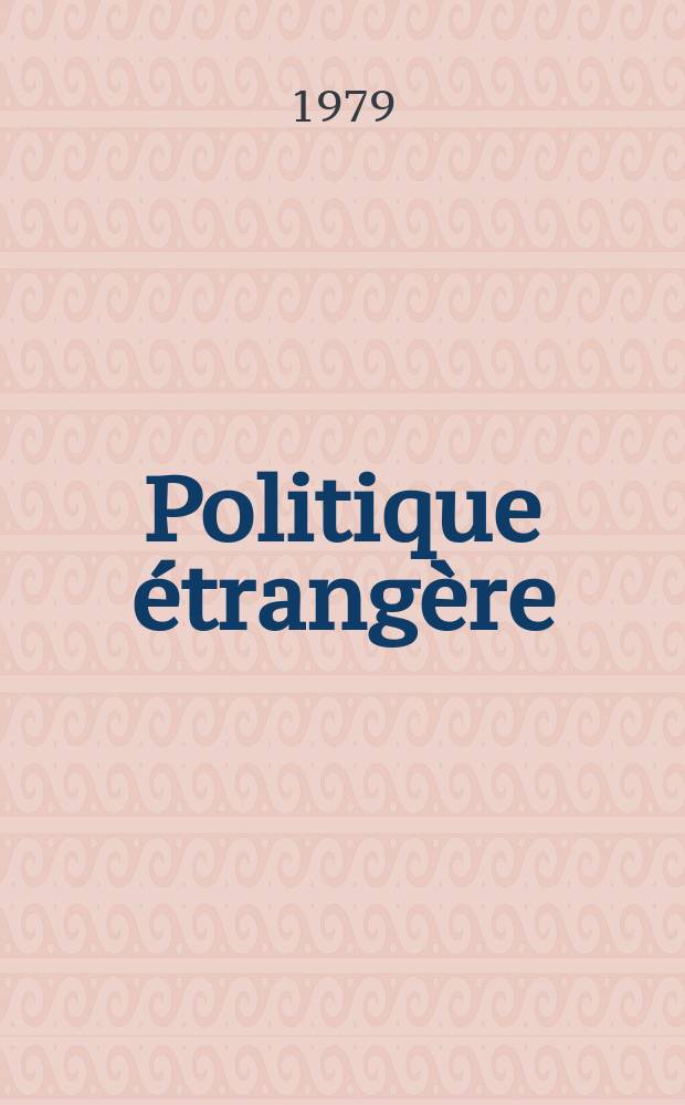 Politique étrangère : Revue publ. tous les deux mois par le Centre d'études de politique étrangère. N.S., A.44 1979, №3(déc.)