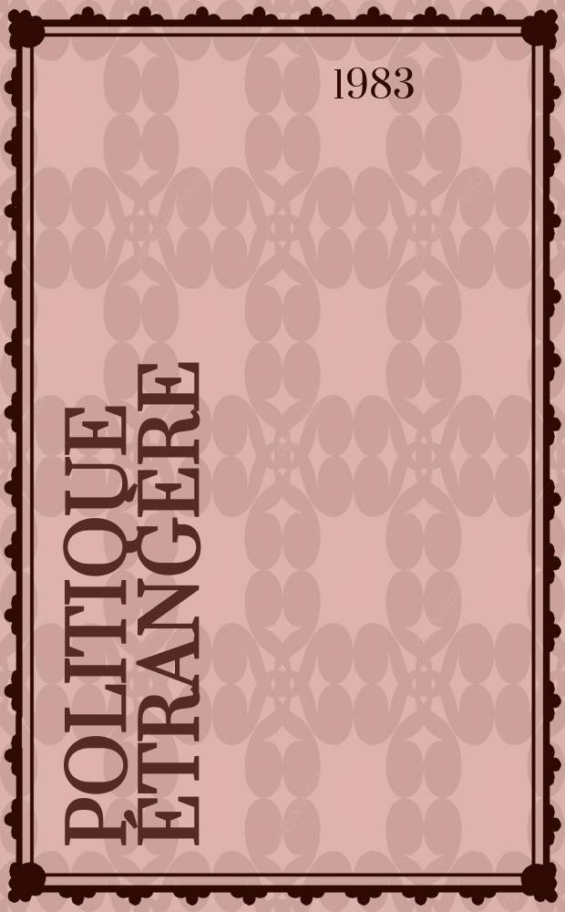 Politique &eacute;trang&egrave;re : Revue publ. tous les deux mois par le Centre d'&eacute;tudes de politique &eacute;trang&egrave;re. N.S., A.48 1983, №2